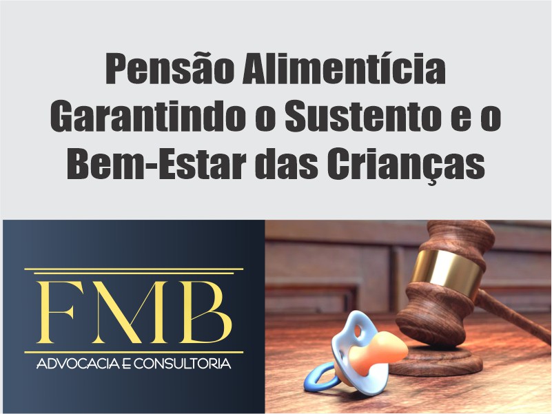 No momento você está vendo Pensão Alimentícia – Garantindo o Sustento e o Bem-Estar das Crianças